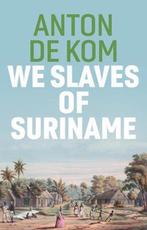 9781509549023 We Slaves of Suriname Anton de Kom, Boeken, Verzenden, Nieuw, Anton de Kom