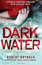 Detective Erika Foster- Dark Water 9781786810694, Verzenden, Gelezen, Robert Bryndza
