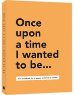 9789045329703 Once upon a time I wanted to be..., Boeken, Verzenden, Zo goed als nieuw, Lavinia Bakker