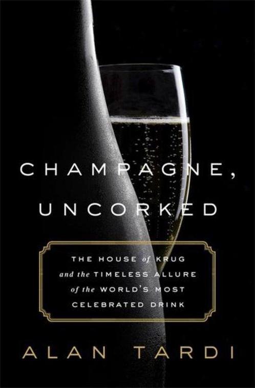 9781610396882 Champagne Uncorked Alan Tardi, Boeken, Kookboeken, Nieuw, Verzenden