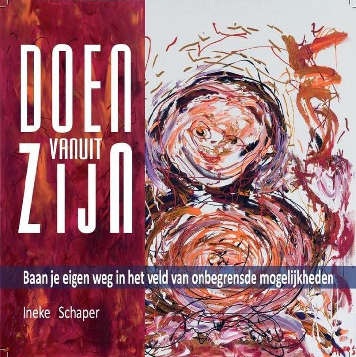 Doen vanuit zijn - Ineke Schaper - 9789081867306 - Paperback, Boeken, Esoterie en Spiritualiteit, Verzenden