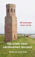 Op zoek naar verdwenen dorpen 9789491899461 Pieter Metz, Verzenden, Zo goed als nieuw, Pieter Metz