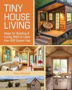 Tiny House Living 9781440333163 Ryan Mitchell, Verzenden, Zo goed als nieuw, Ryan Mitchell