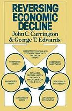 Reversing Economic Decline, Carrington, C   ,,, Zo goed als nieuw, John C Carrington, George T Edwards, Verzenden
