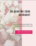 GRATIS Ebook Koolhydraatarm Afvallen Geheime Code Gekraakt, Boeken, Eten en Koken, Rob Hendriksen