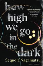 How High We Go in the Dark 9781526637185 Sequoia Nagamatsu, Boeken, Verzenden, Zo goed als nieuw, Sequoia Nagamatsu