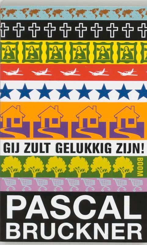 Gij zult gelukkig zijn ! 9789053527795 P. Bruckner, Boeken, Filosofie, Gelezen, Verzenden
