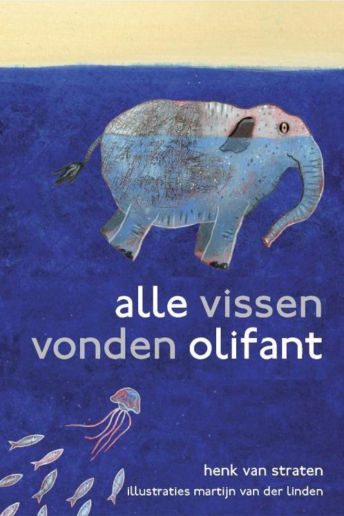 Alle vissen vonden olifant 9789048804344 Henk van Straten, Boeken, Kinderboeken | Kleuters, Gelezen, Verzenden