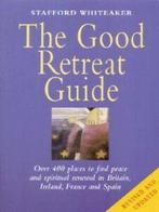 The good retreat guide by Stafford Whiteaker (Paperback), Gelezen, Stafford Whiteaker, Verzenden