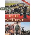 Hitler aan het Westfront 1914-1918 9789460971945, Boeken, Oorlog en Militair, Verzenden, Zo goed als nieuw, H. van Capelle