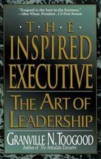 The inspired executive: the art of leadership by Granville N, Gelezen, Granville N. Toogood, Verzenden