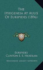 The Iphigeneia at Aulis of Euripides (1896) by Euripides, Verzenden, Gelezen, Euripides