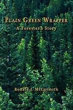 Plain Green Wrapper a Foresters Story. McCormick, J.   New., McCormick, Ronald J., Zo goed als nieuw, Verzenden