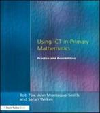Using ICT in primary mathematics: practice and possibilities, Gelezen, Sarah Wilkes, Ann Montague-Smith, Bob Fox, Verzenden