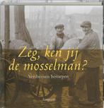 Zeg Ken Jij De Mosselman 9789055944347 [{:name=>A. de Vos, Gelezen, [{:name=>'A. de Vos', :role=>'A01'}], Verzenden