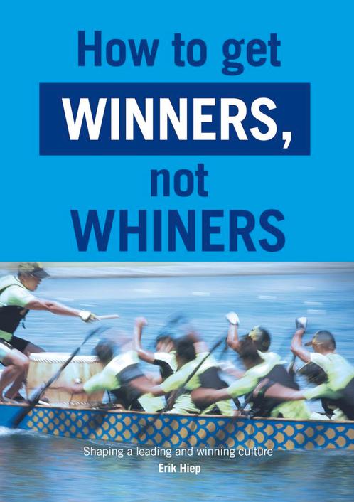 How to get winners, not whiners 9789493171343 Erik Hiep, Boeken, Taal | Engels, Zo goed als nieuw, Verzenden