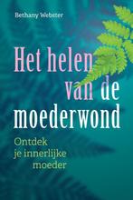 Het helen van de moederwond 9789463160551 Bethany Webster, Verzenden, Gelezen, Bethany Webster