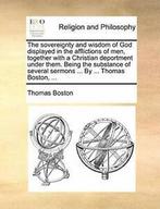 The sovereignty and wisdom of God displayed in , Boston,, Boeken, Boston, Thomas, Zo goed als nieuw, Verzenden