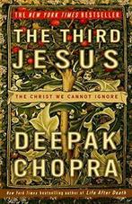 The Third Jesus: The Christ We Cannot Ignore. Chopra   New, Boeken, Deepak Chopra, Zo goed als nieuw, Verzenden