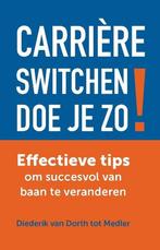 Carrièreswitchen doe je zo! 9789492528216, Verzenden, Zo goed als nieuw, Diederik van Dorth tot Medler