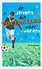 De jongen die voetballer wilde worden 9789080998322, Boeken, Verzenden, Gelezen, D. Schulte