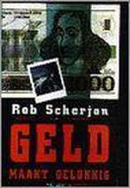 Geld maakt gelukkig  -  Rob Scherjon, Gelezen, Verzenden, Rob Scherjon