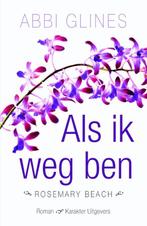 Als ik weg ben / Rosemary Beach 9789045208985 Abbi Glines, Boeken, Verzenden, Gelezen, Abbi Glines