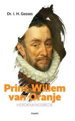 Prins Willem van Oranje herdenkingsrede 9789463380805, Boeken, Gelezen, I.H. Gosses, Verzenden