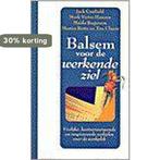 Balsem voor de werkende ziel 9789022525388, Boeken, Verzenden, Gelezen