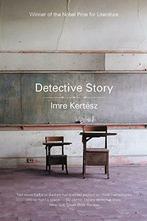 Detective Story, Imre Kertesz, Boeken, Verzenden, Gelezen, Imre Kertesz