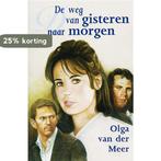 De weg van gisteren naar morgen 9789020527858, Boeken, Verzenden, Gelezen, Olga van der Meer