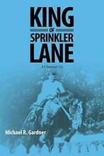 King of Sprinkler Lane: A Charmed Life. Gardner, R.   New., Boeken, Gardner, Michael R., Zo goed als nieuw, Verzenden