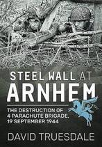 Steel Wall at Arnhem 9781911096054 David Truesdale, Verzenden, Zo goed als nieuw, David Truesdale