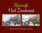 9789463655712 Kleurrijk Oud Zandvoort Dennis Plantenga, Boeken, Verzenden, Nieuw, Dennis Plantenga