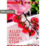 Alles over veilig eten / Weet wat je eet 9789051770582, Verzenden, Zo goed als nieuw