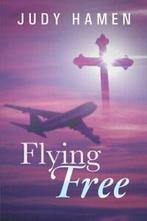 Flying Free: My Life and Other Unfinished Business. Hamen,, Hamen, Judy, Zo goed als nieuw, Verzenden