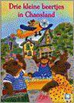 DRIE KLEINE BEERTJES IN CHAOSLAND 9789041207593, Boeken, Verzenden, Zo goed als nieuw