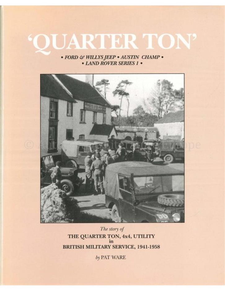 QUARTER TON: FORD & WILLYS JEEP - AUSTIN CHAMP - LAND ROVER, Boeken, Auto's | Boeken