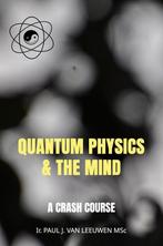 9789464859355 Quantum Physics  the Mind Paul J. van Leeuwen, Verzenden, Nieuw, Paul J. van Leeuwen