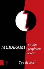 9789462981720 Murakami en het gespleten leven | Tweedehands, Verzenden, Zo goed als nieuw, Ype de Boer