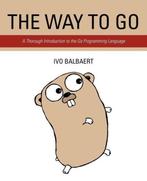 The Way to Go 9781469769165 Ivo Balbaert, Boeken, Verzenden, Zo goed als nieuw, Ivo Balbaert