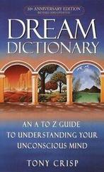 Dream dictionary: an A to Z guide to understanding your, Boeken, Gelezen, Verzenden, Tony Crisp
