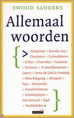 Allemaal woorden 9789044607659 Ewoud Sanders, Boeken, Verzenden, Zo goed als nieuw, Ewoud Sanders