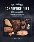 9780760382837 The Complete Carnivore Diet for Beginners, Verzenden, Zo goed als nieuw, Judy Cho