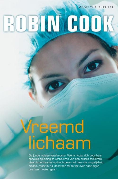 Vreemd lichaam 9789022994955 Robin Cook, Boeken, Thrillers, Zo goed als nieuw, Verzenden