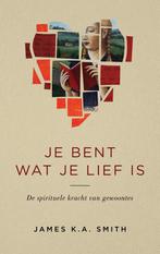 Je bent wat je lief is 9789023956730 James K.A. Smith, Verzenden, Zo goed als nieuw, James K.A. Smith