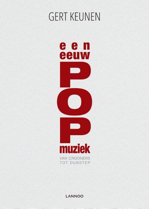 Een eeuw POPmuziek 9789401424646 Gert Keunen, Boeken, Muziek, Gelezen, Verzenden
