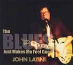 cd - John Latini - The Blues Just Makes Me Feel Good, Verzenden, Zo goed als nieuw