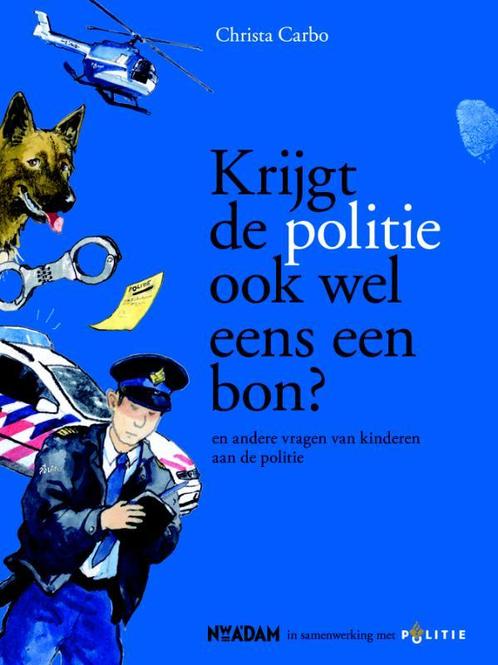 Krijgt de politie ook wel eens een bon? 9789046805800, Boeken, Overige Boeken, Gelezen, Verzenden