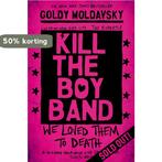 Kill The Boy Band 9781509804511 Goldy Moldavsky, Verzenden, Gelezen, Goldy Moldavsky